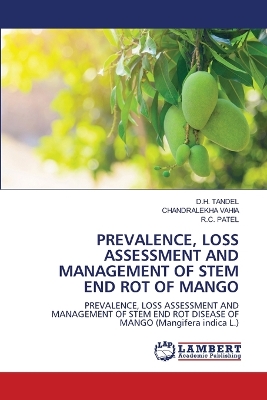 Book cover for Prevalence, Loss Assessment and Management of Stem End Rot of Mango