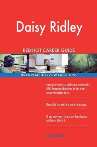 Cover of Daisy Ridley RED-HOT Career Guide; 2578 REAL Interview Questions
