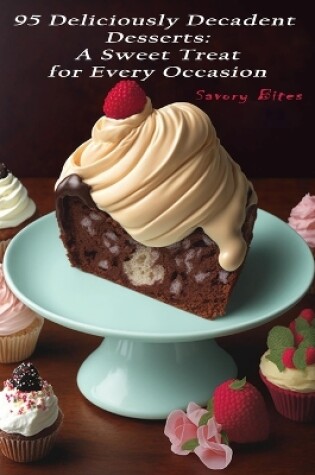 Cover of 95 Deliciously Decadent Desserts