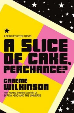 Cover of A Slice of Cake, Perchance?