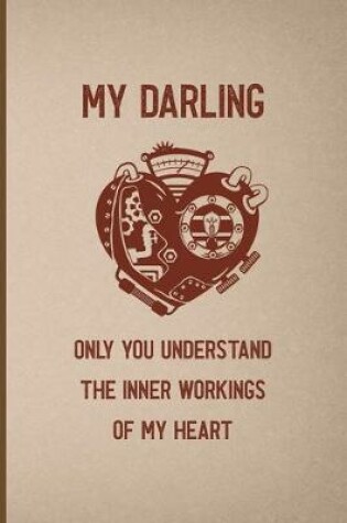 Cover of My Darling Only You Understand The Inner Workings Of My Heart