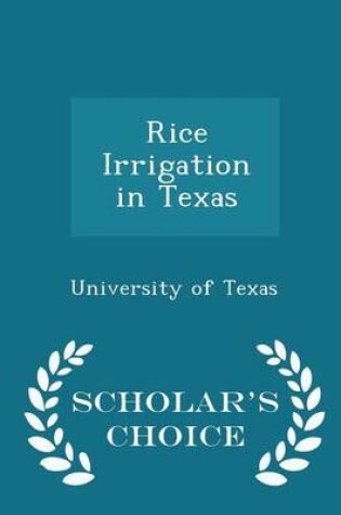 Cover of Rice Irrigation in Texas - Scholar's Choice Edition