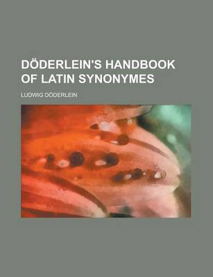 Book cover for Doderlein's Handbook of Latin Synonymes