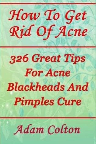 Cover of How To Get Rid Of Acne