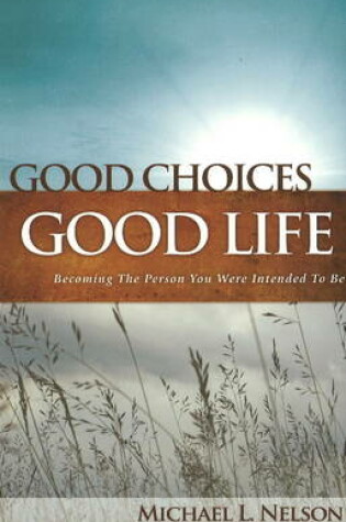 Cover of Good Choices Good Life
