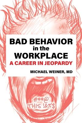 Book cover for Bad Behavior in the Workplace A Career in Jeopardy