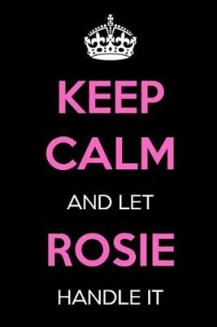 Cover of Keep Calm and Let Rosie Handle It