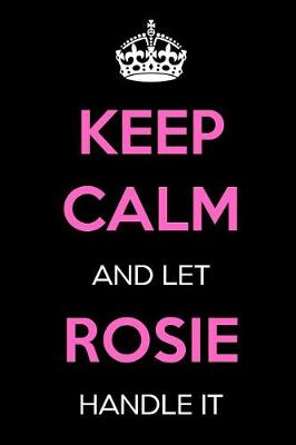 Book cover for Keep Calm and Let Rosie Handle It