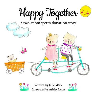 Book cover for Happy Together, a two-mom sperm donation story