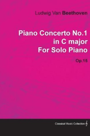 Cover of Piano Concerto No.1 in C Major By Ludwig Van Beethoven For Solo Piano (1800) Op.15