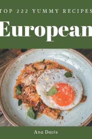 Cover of Top 222 Yummy European Recipes