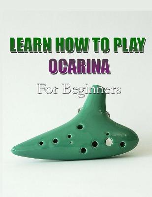 Book cover for Learn How to Play Ocarina