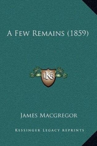 Cover of A Few Remains (1859)