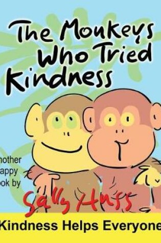 Cover of The Monkeys Who Tried Kindness