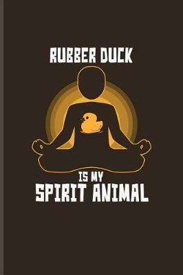 Book cover for Rubber Duck Is My Spirit Animal