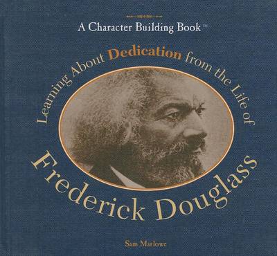 Book cover for Learning about Dedication from the Life of Frederick Douglass