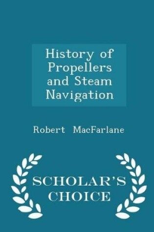 Cover of History of Propellers and Steam Navigation - Scholar's Choice Edition