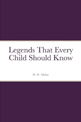 Cover of Legends That Every Child Should Know