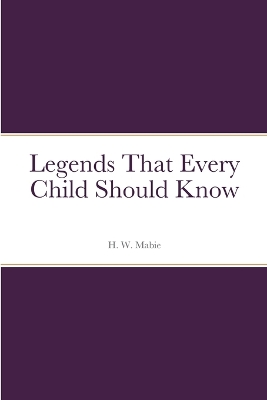 Book cover for Legends That Every Child Should Know