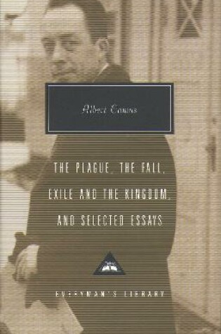 Cover of Plague, Fall, Exile And The Kingdom And Selected Essays