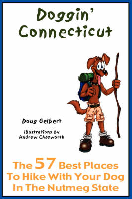 Book cover for Doggin' Connecticut - The 57 Best Places to Hike with Your Dog in the Nutmeg State