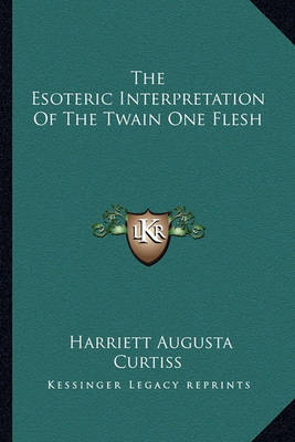 Book cover for The Esoteric Interpretation of the Twain One Flesh