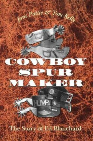 Cover of Cowboy Spur Maker: The Story of Ed Blanchard