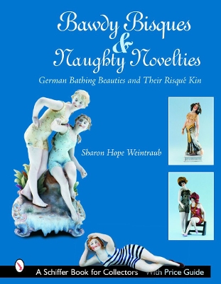 Cover of Bawdy Bisques and Naughty Novelties: German Bathing Beauties and Their Risque Kin