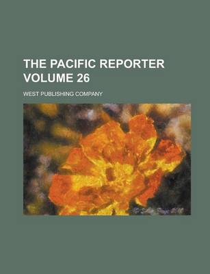 Book cover for The Pacific Reporter Volume 26