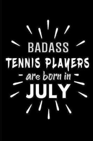 Cover of Badass Tennis Players Are Born In July