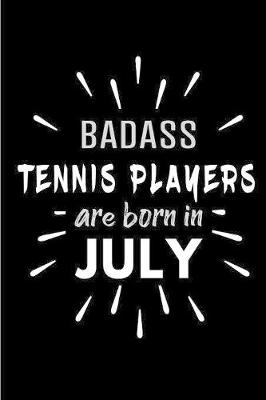 Book cover for Badass Tennis Players Are Born In July