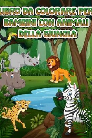 Cover of Animali della giungla libro da colorare per i bambini