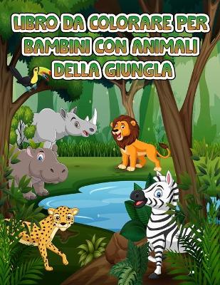 Book cover for Animali della giungla libro da colorare per i bambini