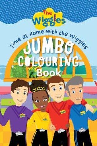 Cover of The Wiggles: Time at Home with The Wiggles Jumbo Colouring Book