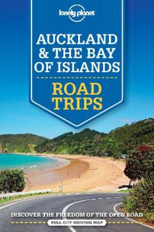 Cover of Lonely Planet Auckland & The Bay of Islands Road Trips