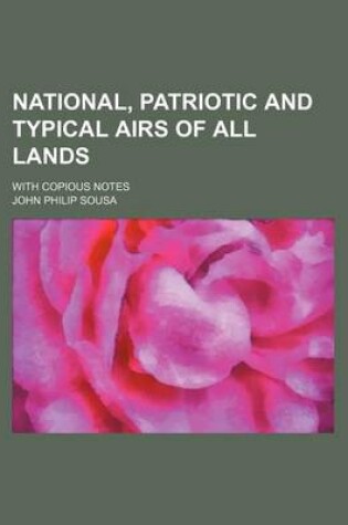 Cover of National, Patriotic and Typical Airs of All Lands; With Copious Notes