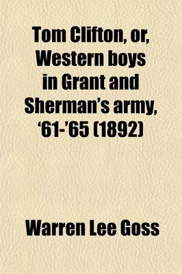 Book cover for Tom Clifton, Or, Western Boys in Grant and Sherman's Army, '61-'65