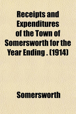 Book cover for Receipts and Expenditures of the Town of Somersworth for the Year Ending . (1914)