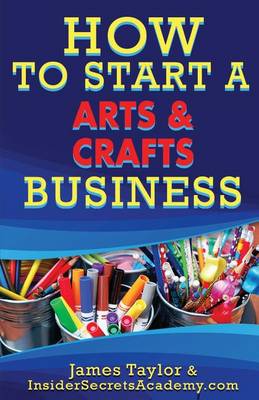 Book cover for How to Start an Art and Crafts Business