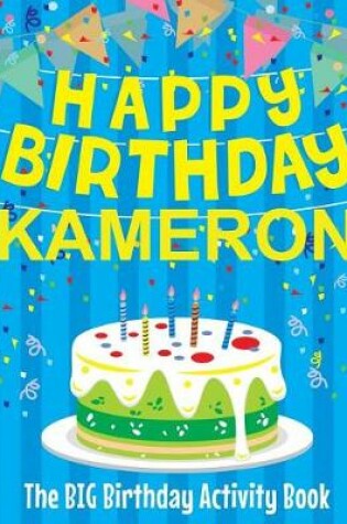 Cover of Happy Birthday Kameron - The Big Birthday Activity Book