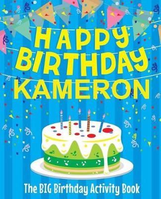 Book cover for Happy Birthday Kameron - The Big Birthday Activity Book