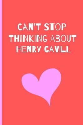 Book cover for Can't Stop Thinking About Henry Cavill