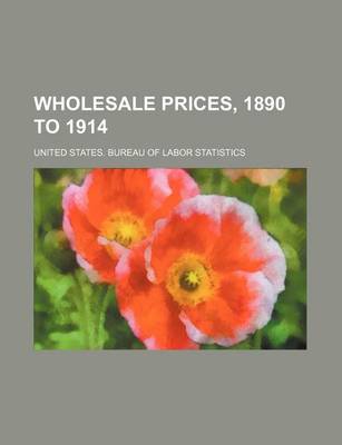 Book cover for Wholesale Prices, 1890 to 1914