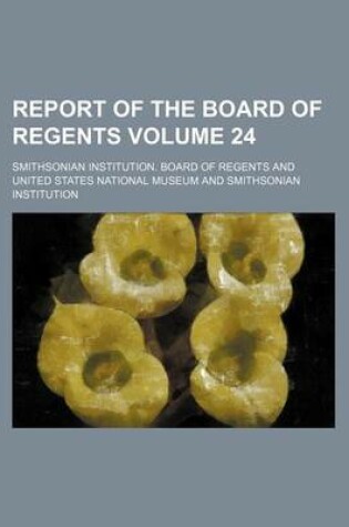 Cover of Report of the Board of Regents Volume 24