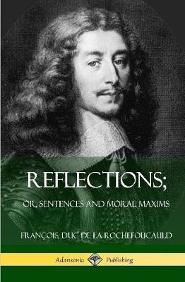 Book cover for Reflections; Or, Sentences and Moral Maxims (Hardcover)