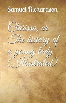 Book cover for Clarissa, or The history of a young lady (Illustrated)