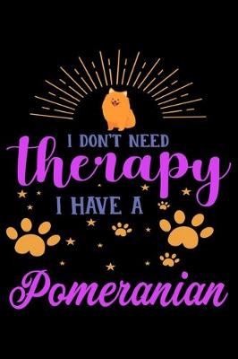 Book cover for I Don't Need Therapy I Have Pomeranian