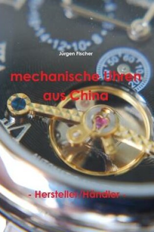 Cover of Mechanische Uhren Aus China - Hersteller/Handler