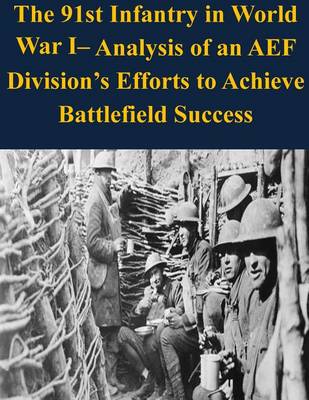 Cover of The 91st Infantry in World War I- Analysis of an AEF Division's Efforts to Achieve Battlefield Success