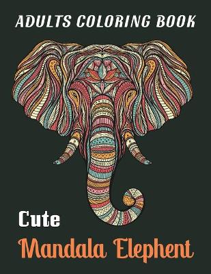 Book cover for Adults Coloring Book Cute Mandala Elephent